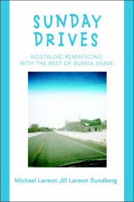 Title: Sunday Drives: Nostalgic Reminiscing with the Best of Burma-Shave, Author: Michael Larson
