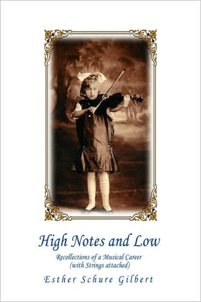 High Notes and Low: Recollections of a Musical Career (with Strings attached)
