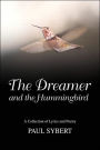 Dreamer and the Hummingbird: A Collection of Lyrics and Poetry