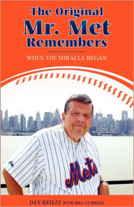 Title: The Original Mr. Met Remembers: When the Miracle Began, Author: Dan Reilly
