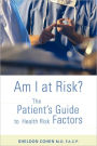 Am I at Risk?: The Patient's Guide to Health Risk Factors