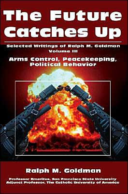 The Future Catches Up: Arms Control, Peacekeeping, Political Behavior