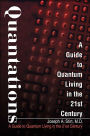 Quantations:A Guide to Quantum Living in the 21st Century: A Guide to Quantum Living in the 21st Century