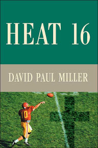 Title: Heat 16, Author: David Paul Miller