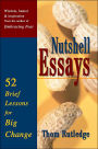 Nutshell Essays: 52 Brief Lessons for Big Change