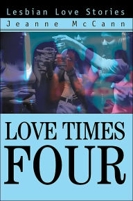 Love Times Four: Lesbian Love Stories