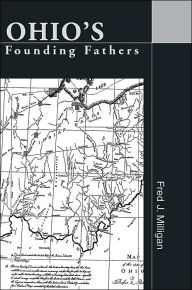 Title: Ohio's Founding Fathers, Author: Fred J Milligan