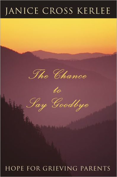 The Chance to Say Goodbye: Hope for Grieving Parents