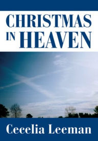 Title: Christmas in Heaven, Author: Cecelia Leeman