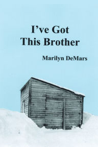 Title: I've Got This Brother, Author: Marilyn DeMars