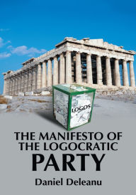 Title: The Manifesto of the Logocratic Party, Author: Daniel Deleanu