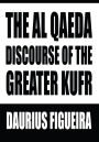 THE AL QAEDA DISCOURSE OF THE GREATER KUFR