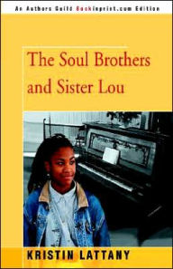 Title: The Soul Brothers and Sister Lou, Author: Kristin Lattany