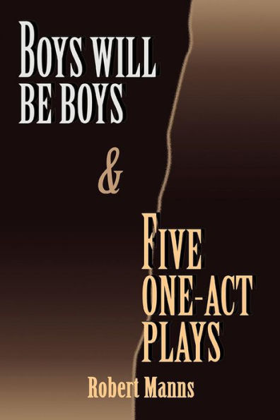 BOYS WILL BE BOYS and FIVE ONE-ACT PLAYS