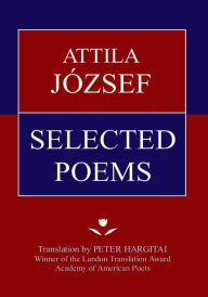 Title: ATTILA JÓZSEF SELECTED POEMS, Author: Attilla Jozsef