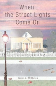 Title: When the Street Lights Come On, Author: James McMullen