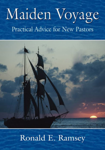 Maiden Voyage: Practical Advice for New Pastors