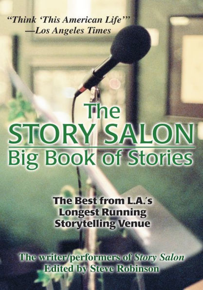 The Story Salon Big Book of Stories: The Best from L.A.ýs Longest Running Storytelling Venue