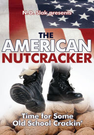 Title: THE AMERICAN NUTCRACKER: Time for Some Old School Crackiný, Author: N O Slak