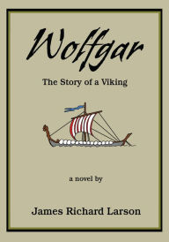 Title: Wolfgar: The Story of a Viking, Author: James Larson
