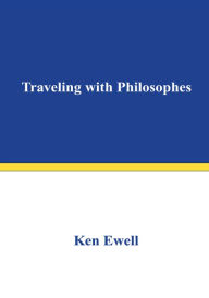 Title: Traveling with Philosophes, Author: Ken Ewell