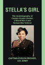 Stella's Girl: The Autobiography of Captain Evelyn Decker, a World War II and Korean War Veteran