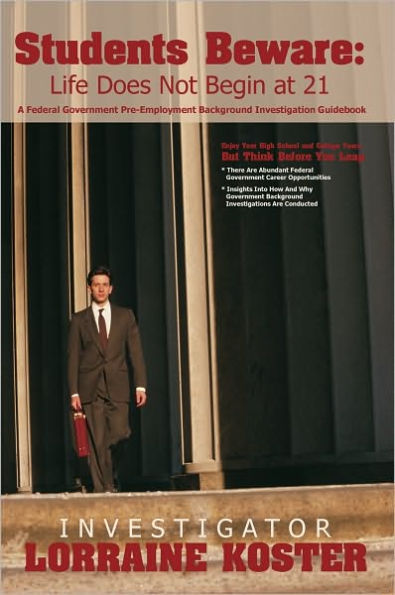 Students Beware: Life Does Not Begin at 21: A Federal Government Pre-Employment Background Investigation Guidebook