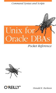 Title: Unix for Oracle DBAs Pocket Reference: Command Syntax and Scripts, Author: Donald Burleson