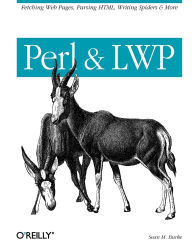 Title: Perl & LWP: Fetching Web Pages, Parsing HTML, Writing Spiders & More, Author: Sean Burke