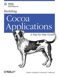Title: Building Cocoa Applications: A Step by Step Guide: A Step by Step Guide, Author: Simson Garfinkel