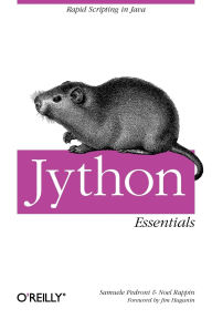 Title: Jython Essentials: Rapid Scripting in Java, Author: Samuele Pedroni