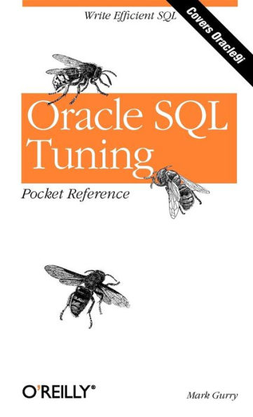 Oracle SQL Tuning Pocket Reference: Write Efficient SQL