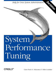 Title: System Performance Tuning: Help for Unix Administrators, Author: Gian-Paolo Musumeci