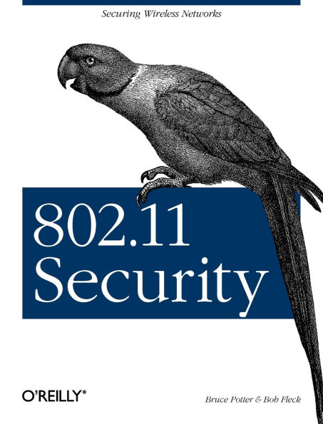 802.11 Security: Securing Wireless Networks