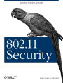 802.11 Security: Securing Wireless Networks