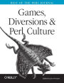 Games, Diversions & Perl Culture: Best of the Perl Journal