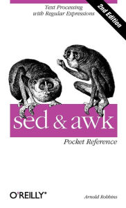 Title: sed and awk Pocket Reference: Text Processing with Regular Expressions, Author: Arnold Robbins