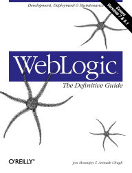 Title: WebLogic: The Definitive Guide: Development, Deployment & Maintenance, Author: Jon Mountjoy