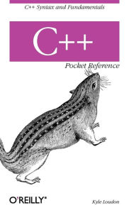 Title: C++ Pocket Reference: C++ Syntax and Fundamentals, Author: Kyle Loudon