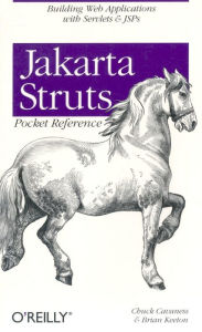 Title: Jakarta Struts Pocket Reference: Building Web Applications with Servlets & JSPs, Author: Chuck Cavaness