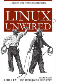 Title: Linux Unwired: A Complete Guide to Wireless Configuration, Author: Roger Weeks