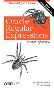 Title: Oracle Regular Expressions Pocket Reference: Tutorial & Quick Reference, Author: Jonathan Gennick