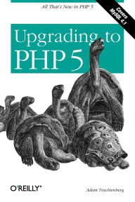 Title: Upgrading to PHP 5: All That's New in PHP 5, Author: Adam Trachtenberg