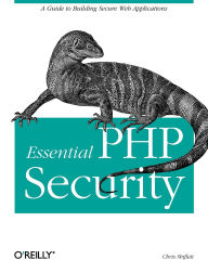 Title: Essential PHP Security: A Guide to Building Secure Web Applications, Author: Chris Shiflett