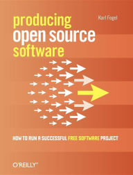 Title: Producing Open Source Software: How to Run a Successful Free Software Project, Author: Karl Fogel