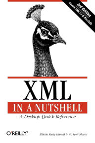 Title: XML in a Nutshell: A Desktop Quick Reference, Author: Elliotte Rusty Harold