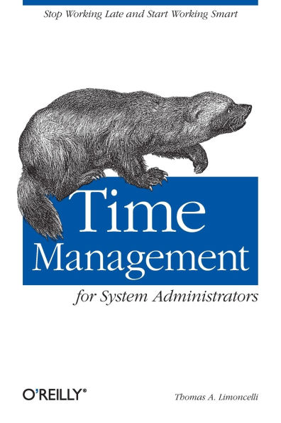 Time Management for System Administrators: Stop Working Late and Start Working Smart