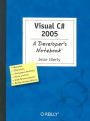 Visual C# 2005: A Developer's Notebook