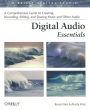 Digital Audio Essentials: A comprehensive guide to creating, recording, editing, and sharing music and other audio
