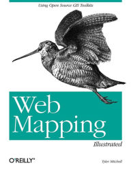 Title: Web Mapping Illustrated: Using Open Source GIS Toolkits, Author: Tyler Mitchell